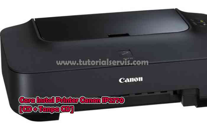 Cara Instal Printer Canon Ip2770 Dengan Mudah Of Aplikasi Printer Canon Ip2770